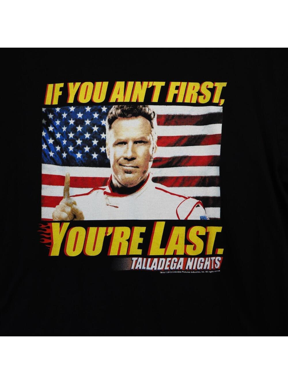 Talladega Nights Not First You're Last Ricky Bobby Medium